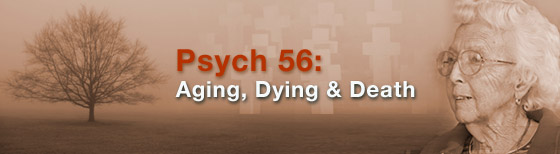 Psych 56: Aging, Dying, and Death